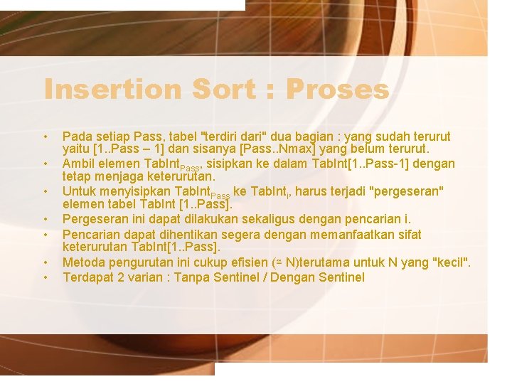 Insertion Sort : Proses • • Pada setiap Pass, tabel "terdiri dari" dua bagian