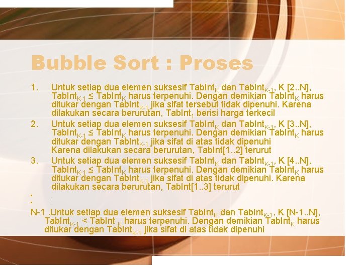 Bubble Sort : Proses 1. 2. 3. • • Untuk setiap dua elemen suksesif