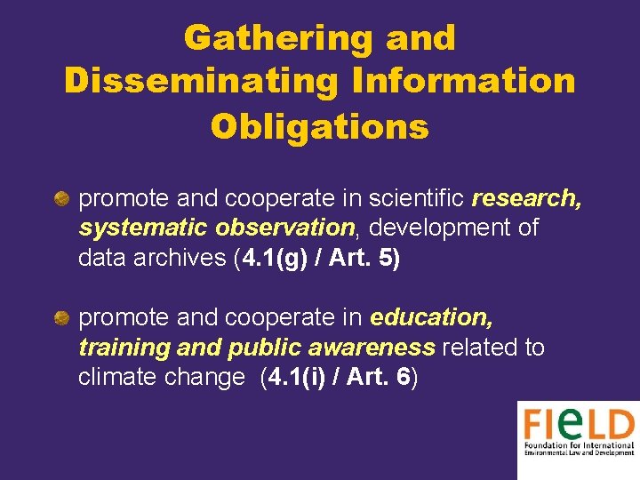 Gathering and Disseminating Information Obligations promote and cooperate in scientific research, systematic observation, development