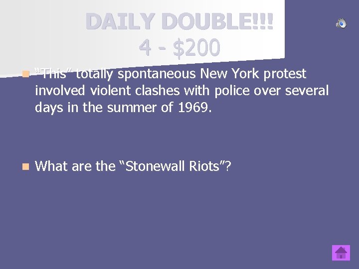 DAILY DOUBLE!!! 4 - $200 n “This” totally spontaneous New York protest involved violent