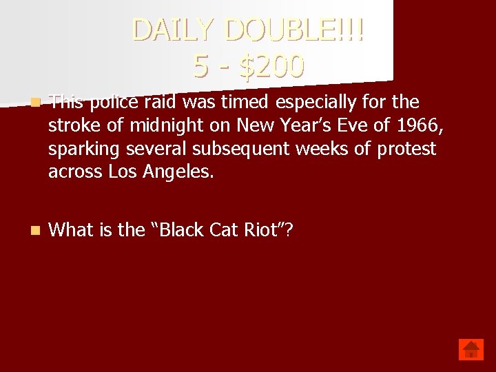 DAILY DOUBLE!!! 5 - $200 n This police raid was timed especially for the