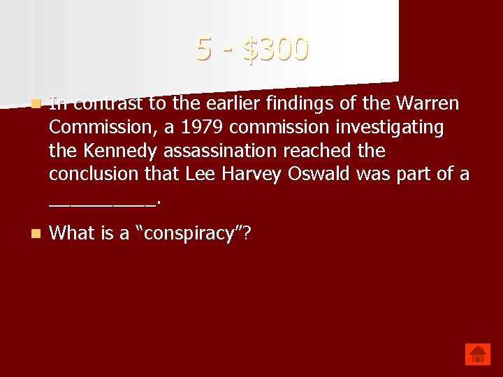 5 - $300 n In contrast to the earlier findings of the Warren Commission,