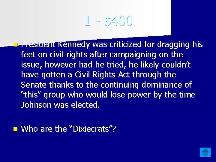 1 - $400 n President Kennedy was criticized for dragging his feet on civil