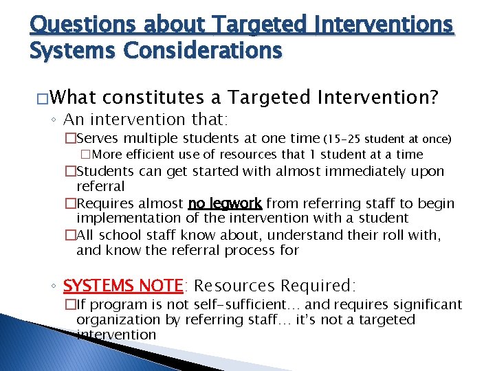 Questions about Targeted Interventions Systems Considerations � What constitutes a Targeted Intervention? ◦ An