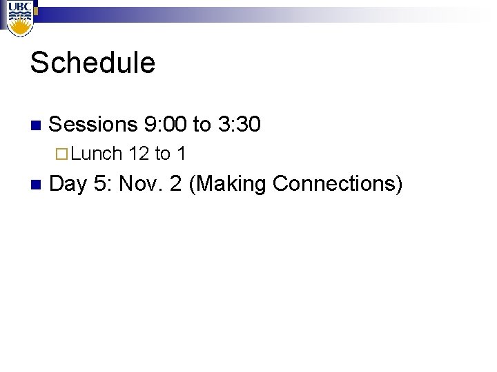 Schedule n Sessions 9: 00 to 3: 30 ¨ Lunch n 12 to 1