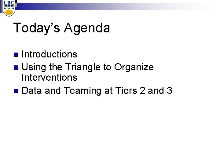 Today’s Agenda Introductions n Using the Triangle to Organize Interventions n Data and Teaming