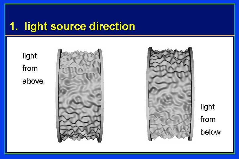1. light source direction light from above light from below 