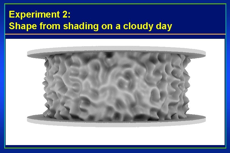Experiment 2: Shape from shading on a cloudy day 