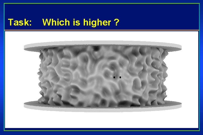Task: Which is higher ? 