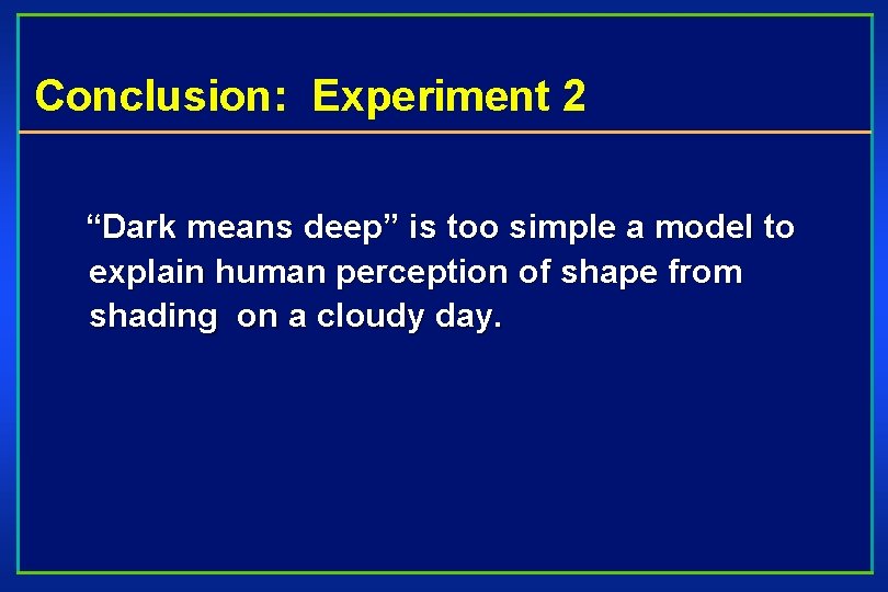 Conclusion: Experiment 2 “Dark means deep” is too simple a model to explain human