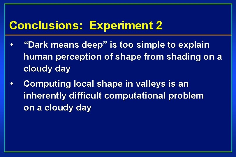 Conclusions: Experiment 2 • “Dark means deep” is too simple to explain human perception