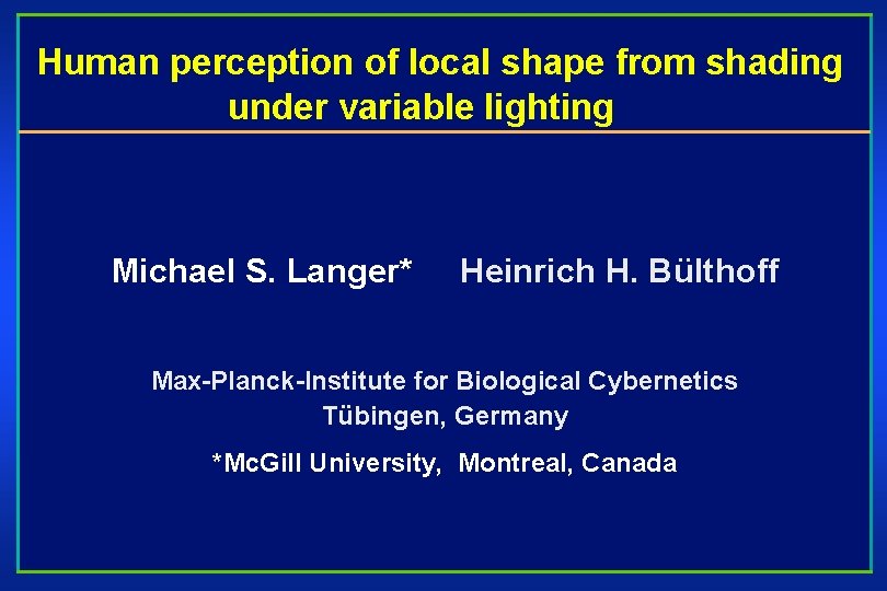 Human perception of local shape from shading under variable lighting Michael S. Langer* Heinrich