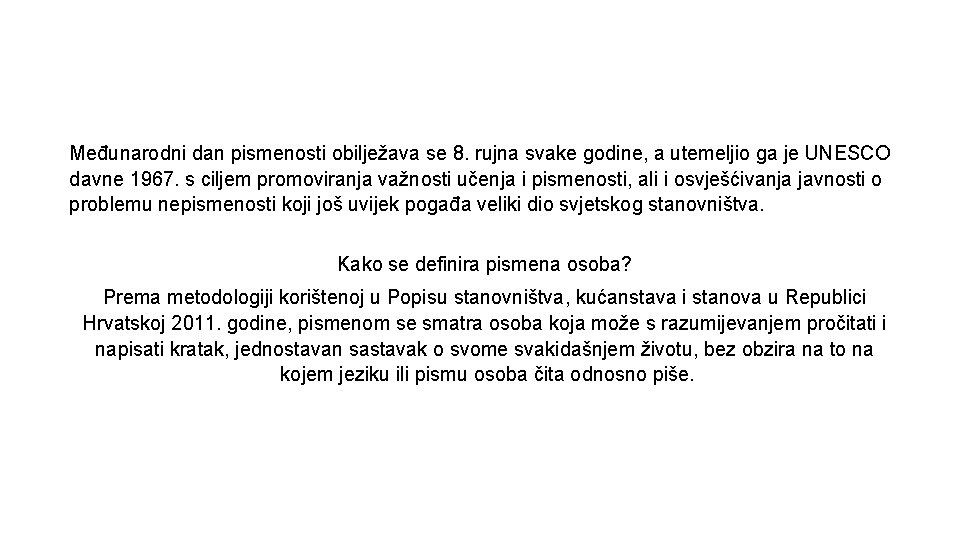 Međunarodni dan pismenosti obilježava se 8. rujna svake godine, a utemeljio ga je UNESCO