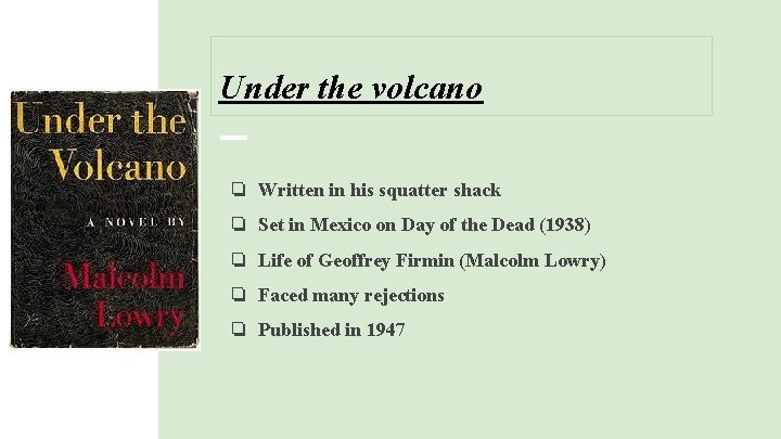 Under the volcano ❏ Written in his squatter shack ❏ Set in Mexico on