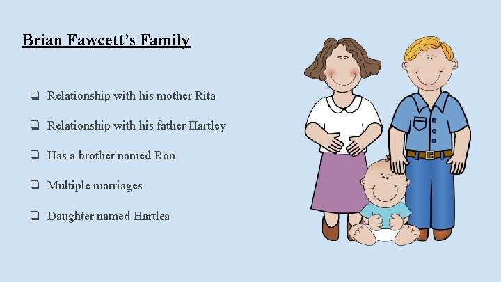 Brian Fawcett’s Family ❏ Relationship with his mother Rita ❏ Relationship with his father