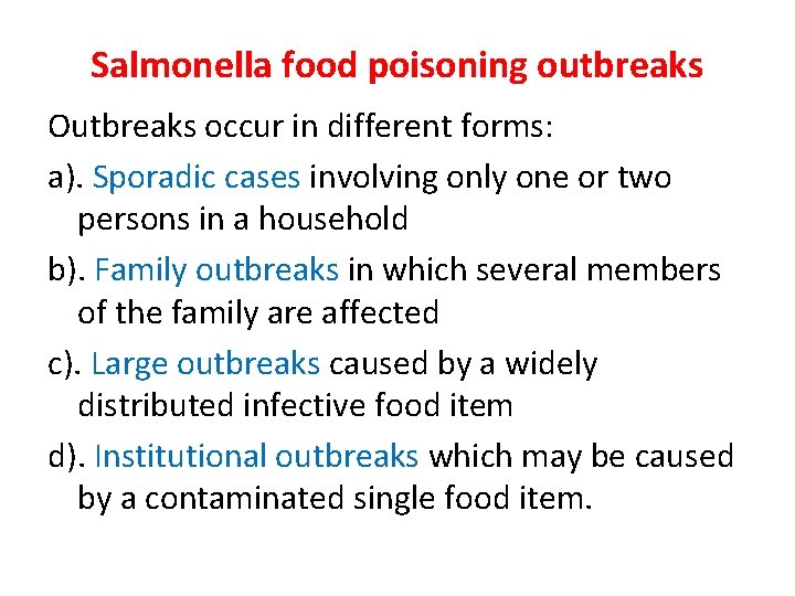 Salmonella food poisoning outbreaks Outbreaks occur in different forms: a). Sporadic cases involving only