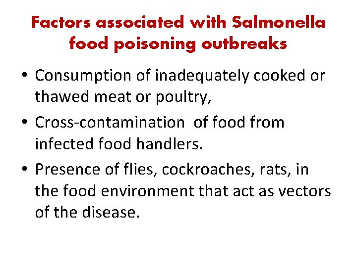 Factors associated with Salmonella food poisoning outbreaks • Consumption of inadequately cooked or thawed