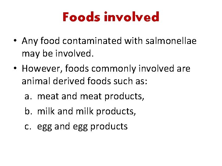 Foods involved • Any food contaminated with salmonellae may be involved. • However, foods