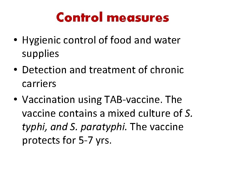 Control measures • Hygienic control of food and water supplies • Detection and treatment