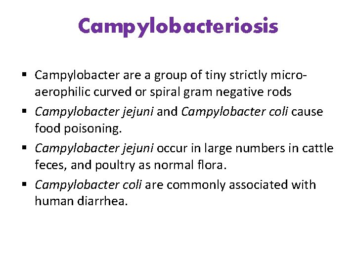 Campylobacteriosis § Campylobacter are a group of tiny strictly microaerophilic curved or spiral gram