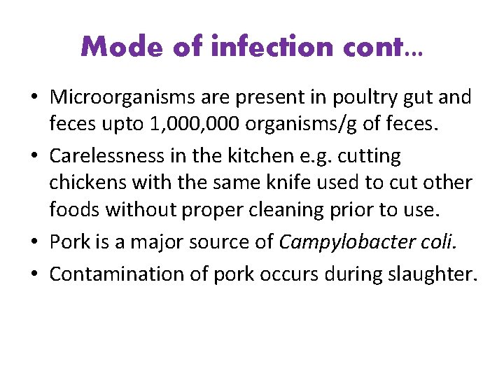 Mode of infection cont. . . • Microorganisms are present in poultry gut and