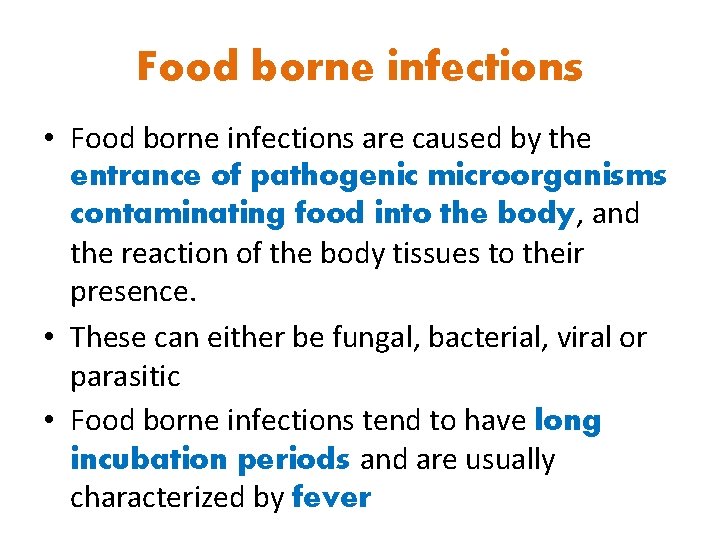 Food borne infections • Food borne infections are caused by the entrance of pathogenic