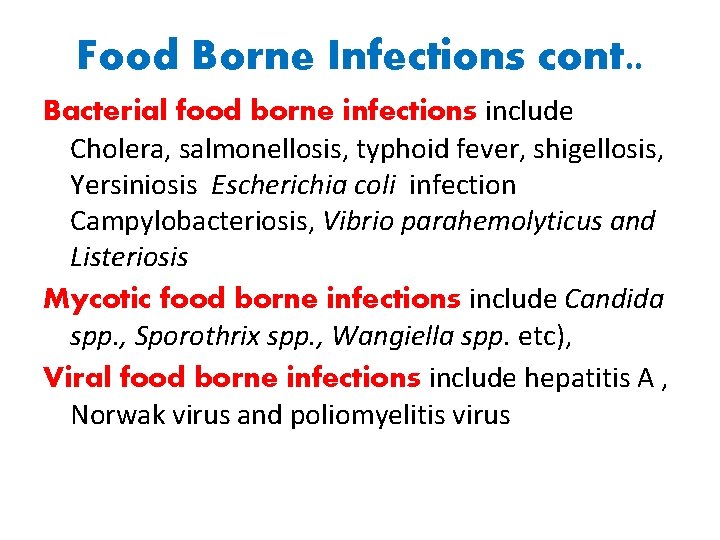 Food Borne Infections cont. . Bacterial food borne infections include Cholera, salmonellosis, typhoid fever,
