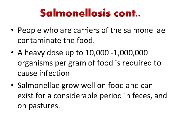 Salmonellosis cont. . • People who are carriers of the salmonellae contaminate the food.