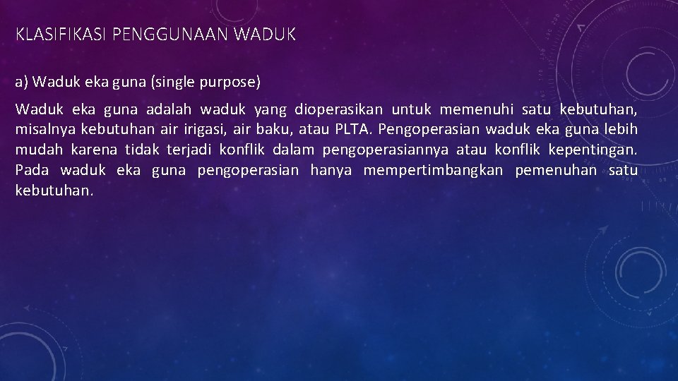 KLASIFIKASI PENGGUNAAN WADUK a) Waduk eka guna (single purpose) Waduk eka guna adalah waduk