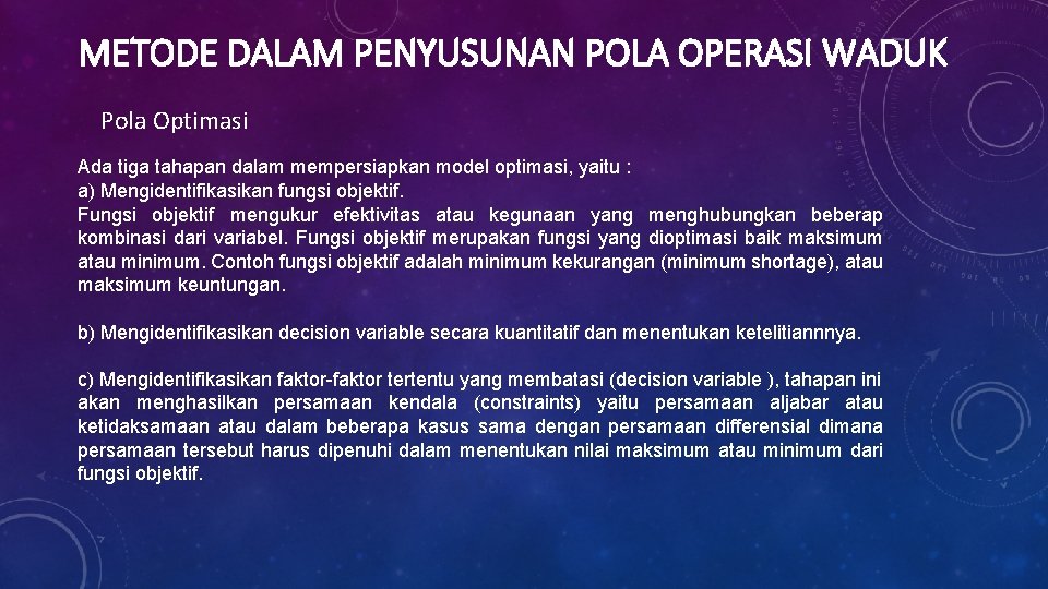 METODE DALAM PENYUSUNAN POLA OPERASI WADUK Pola Optimasi Ada tiga tahapan dalam mempersiapkan model