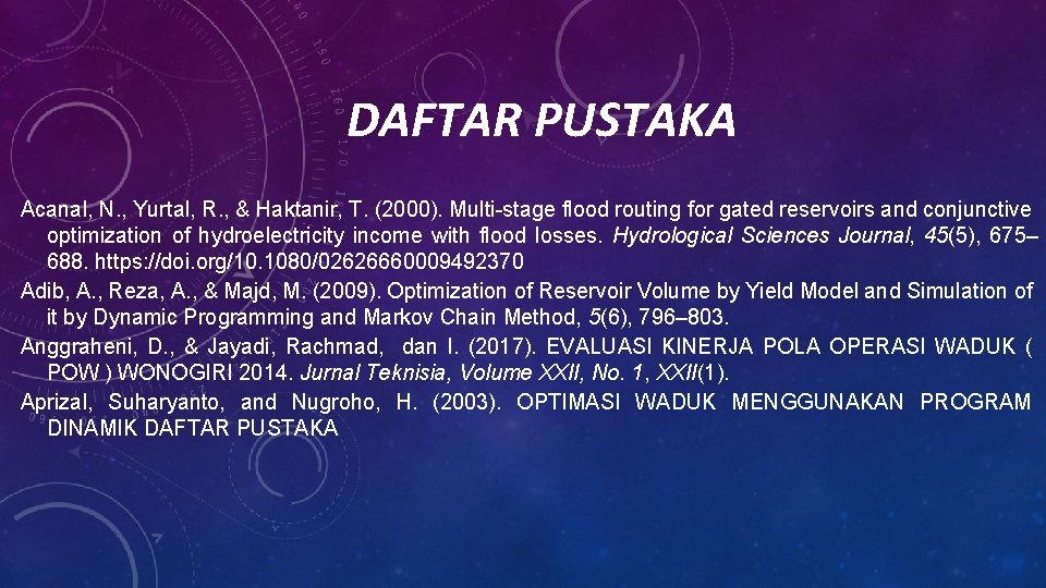 DAFTAR PUSTAKA Acanal, N. , Yurtal, R. , & Haktanir, T. (2000). Multi-stage flood