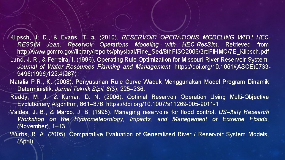 Klipsch, J. D. , & Evans, T. a. (2010). RESERVOIR OPERATIONS MODELING WITH HECRESSIM