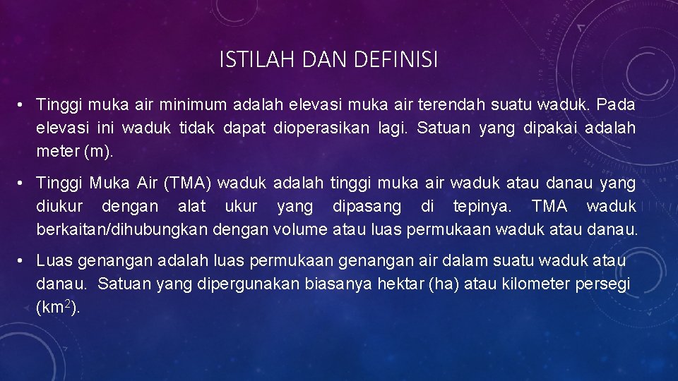 ISTILAH DAN DEFINISI • Tinggi muka air minimum adalah elevasi muka air terendah suatu