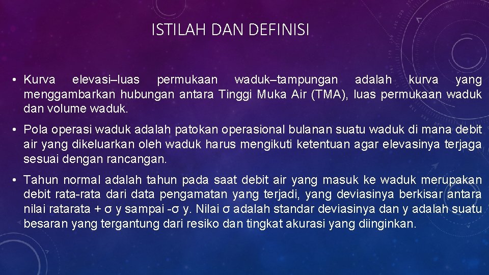 ISTILAH DAN DEFINISI • Kurva elevasi–luas permukaan waduk–tampungan adalah kurva yang menggambarkan hubungan antara