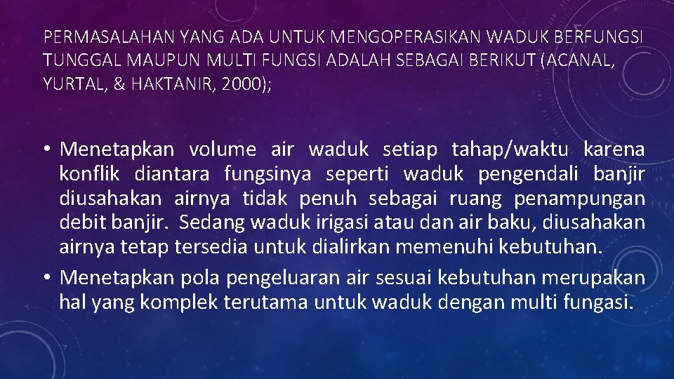 PERMASALAHAN YANG ADA UNTUK MENGOPERASIKAN WADUK BERFUNGSI TUNGGAL MAUPUN MULTI FUNGSI ADALAH SEBAGAI BERIKUT