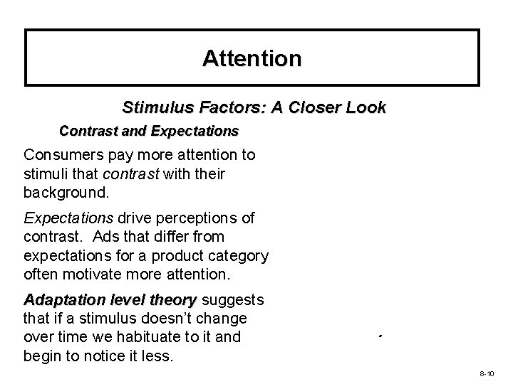 Attention Stimulus Factors: A Closer Look Contrast and Expectations Consumers pay more attention to
