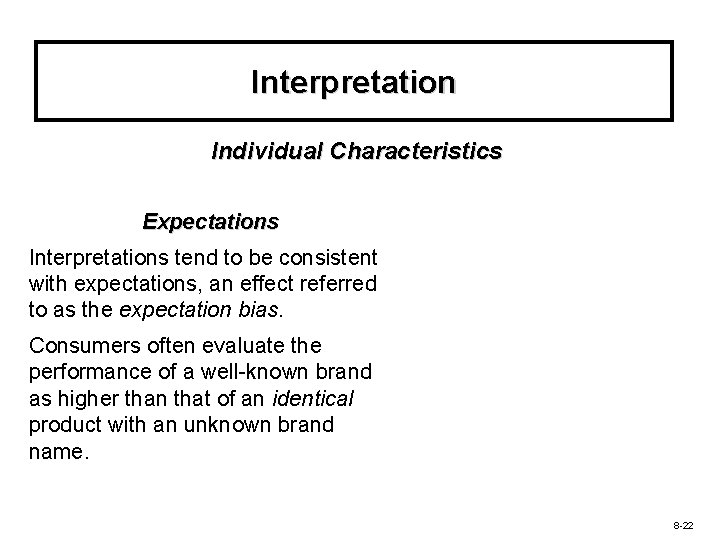 Interpretation Individual Characteristics Expectations Interpretations tend to be consistent with expectations, an effect referred