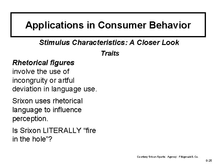 Applications in Consumer Behavior Stimulus Characteristics: A Closer Look Traits Rhetorical figures involve the
