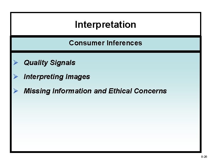 Interpretation Consumer Inferences Ø Quality Signals Ø Interpreting Images Ø Missing Information and Ethical