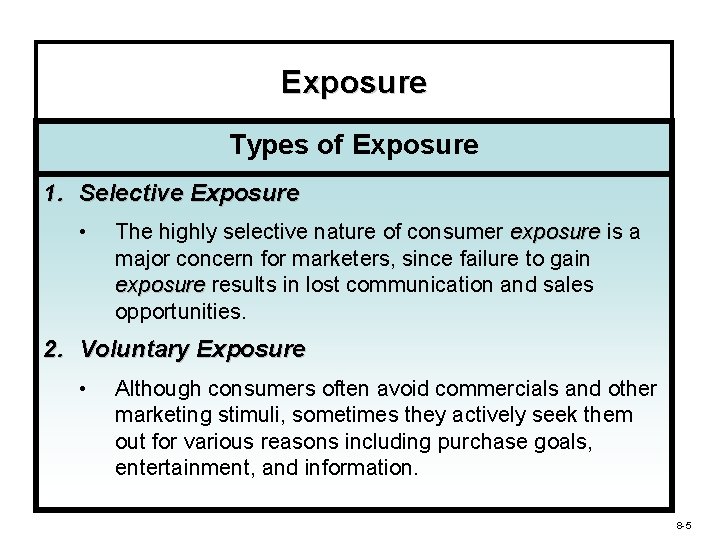 Exposure Types of Exposure 1. Selective Exposure • The highly selective nature of consumer
