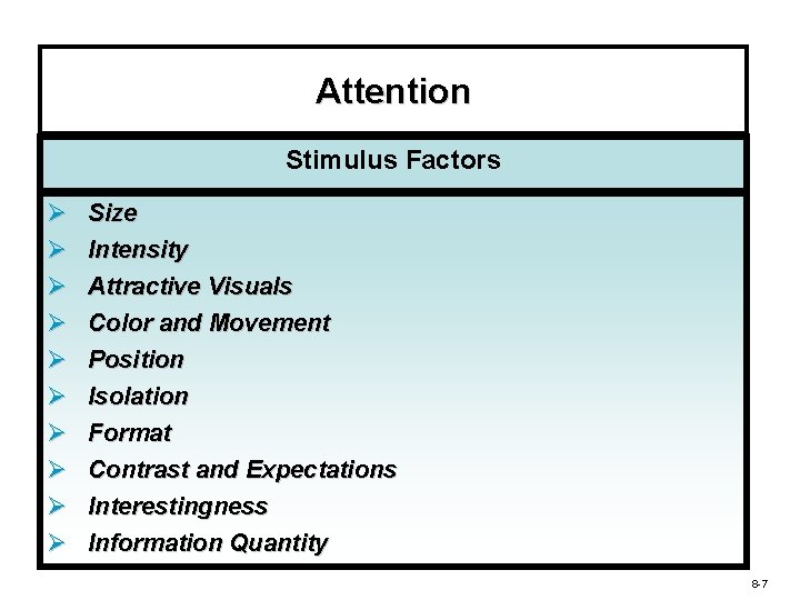 Attention Stimulus Factors Ø Ø Ø Ø Ø Size Intensity Attractive Visuals Color and