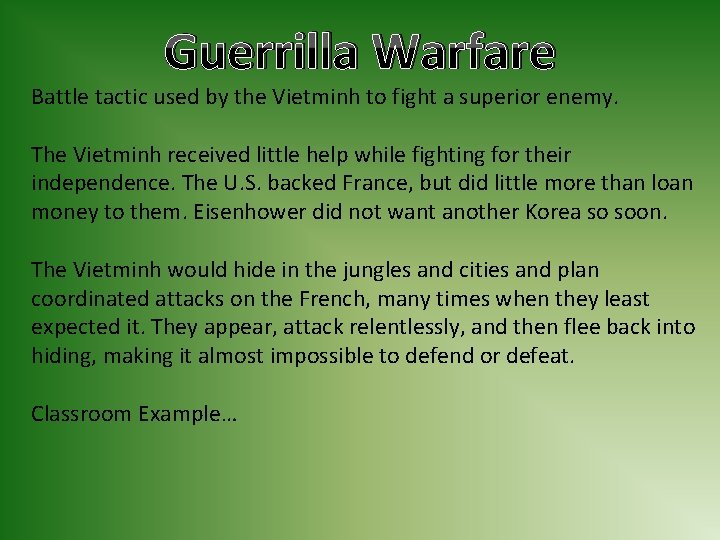 Guerrilla Warfare Battle tactic used by the Vietminh to fight a superior enemy. The