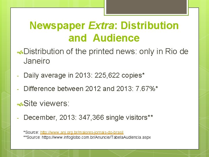 Newspaper Extra: Distribution and Audience Distribution of the printed news: only in Rio de