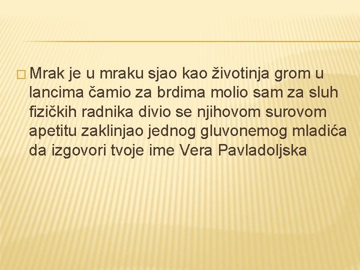 � Mrak je u mraku sjao kao životinja grom u lancima čamio za brdima