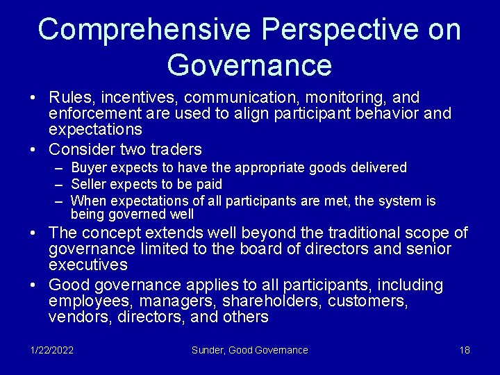 Comprehensive Perspective on Governance • Rules, incentives, communication, monitoring, and enforcement are used to