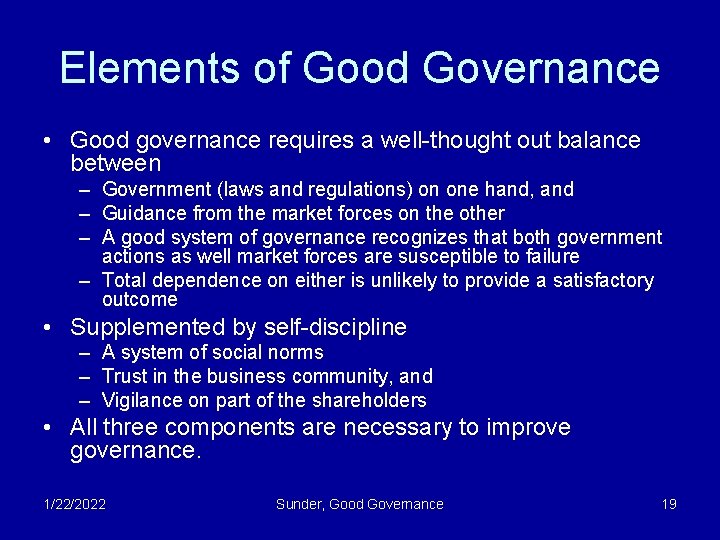 Elements of Good Governance • Good governance requires a well-thought out balance between –