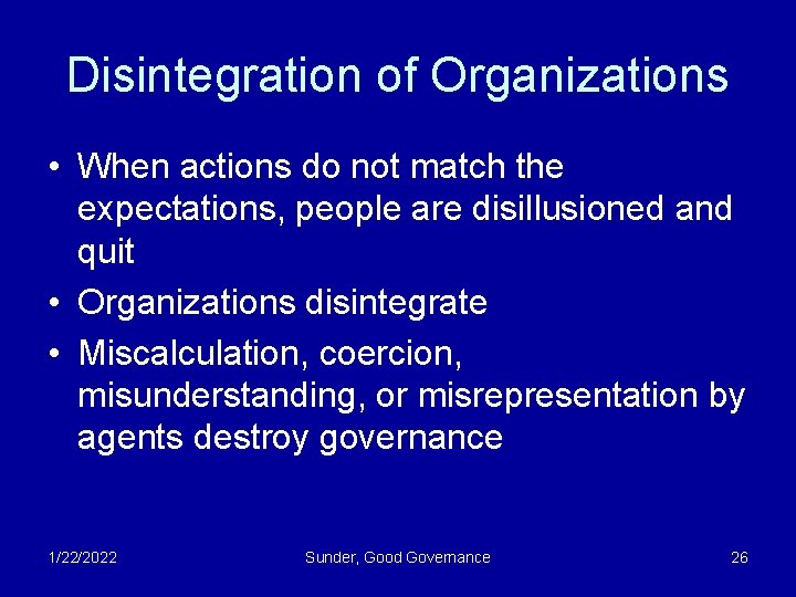 Disintegration of Organizations • When actions do not match the expectations, people are disillusioned