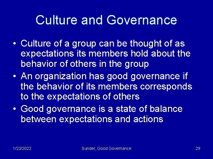 Culture and Governance • Culture of a group can be thought of as expectations