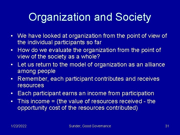 Organization and Society • We have looked at organization from the point of view