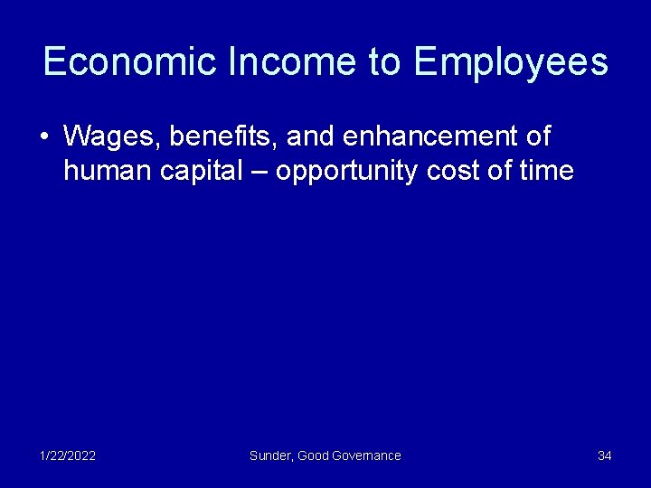 Economic Income to Employees • Wages, benefits, and enhancement of human capital – opportunity